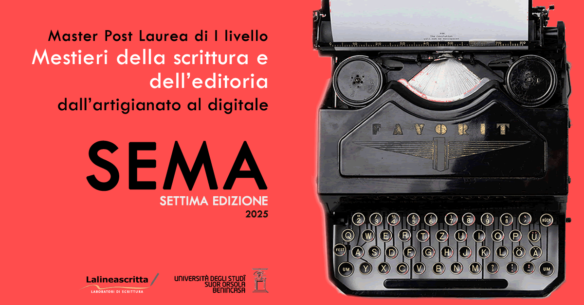 SEMA 2025 - Mestieri della scrittura e dell'editoria - Master post laurea di I livello - VII Edizione